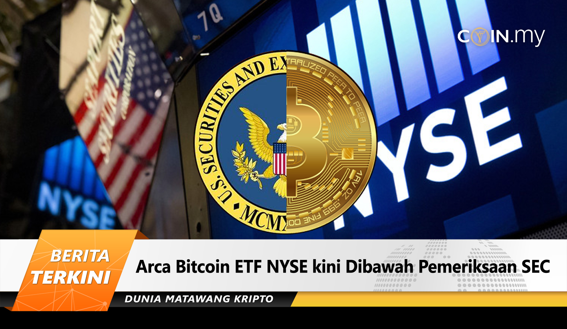 Arca Bitcoin ETF NYSE Kini Dibawah Pemeriksaan SEC - Coin.my