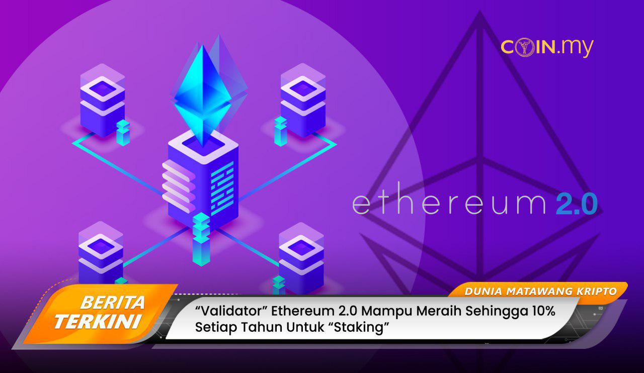 "Validator" Ethereum 2.0 Mampu Meraih Sehingga 10% Setiap ...